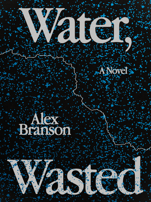 Title details for Water, Wasted by Alex Branson - Available